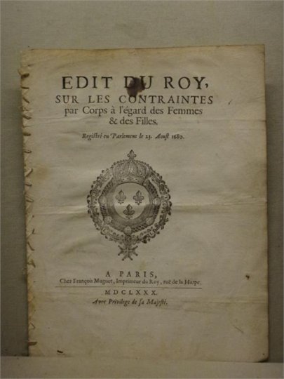 EDIT DU ROI SUR LES CONTRAINTES EGARD FEMME ET FILLES LOUIS XIV COLBERT 1680