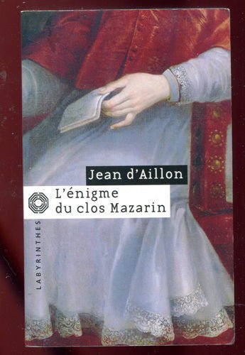JEAN D'AILLON: L'ENIGME DU CLOS MAZARIN