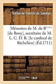 Sandras de Courtilz  Mémoires de M. de B*** [de Bouy], secrétaire de M. L. C. D. R. [le cardinal de Richelieu]