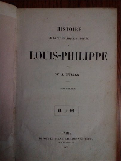 A.Dumas  Histoire de la vie politique et privee de Louis-Philippe (1852)