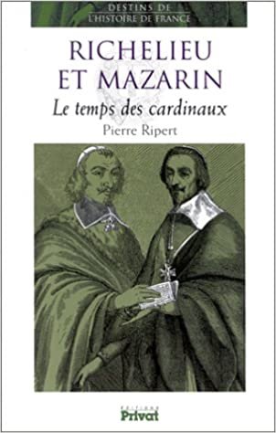 Pierre Ripert   Richelieu et Mazarin