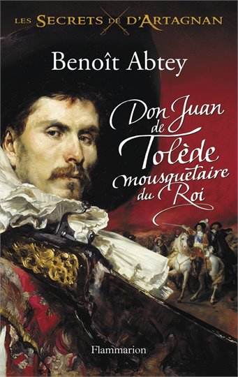Benoît Abtey  Don Juan de Tolède, mousquetaire du Roi
