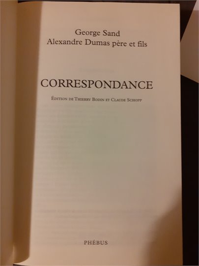 T.Bodin, C.Schoppe Correspondance George Sand et Alexandre Dumas père et fils    +autographe