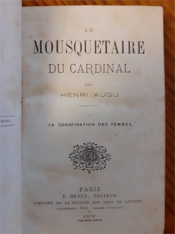 Augu Henri  Le mousquetaire du Cardinal.  La conspiration des femmes. Le siège de la Rochelle.