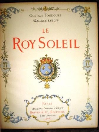 Maurice Leloir and Gustave Toudouze   Le Roy Soleil