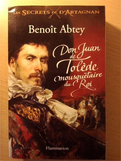 Benoît Abtey  Don Juan de Tolède, mousquetaire du Roi