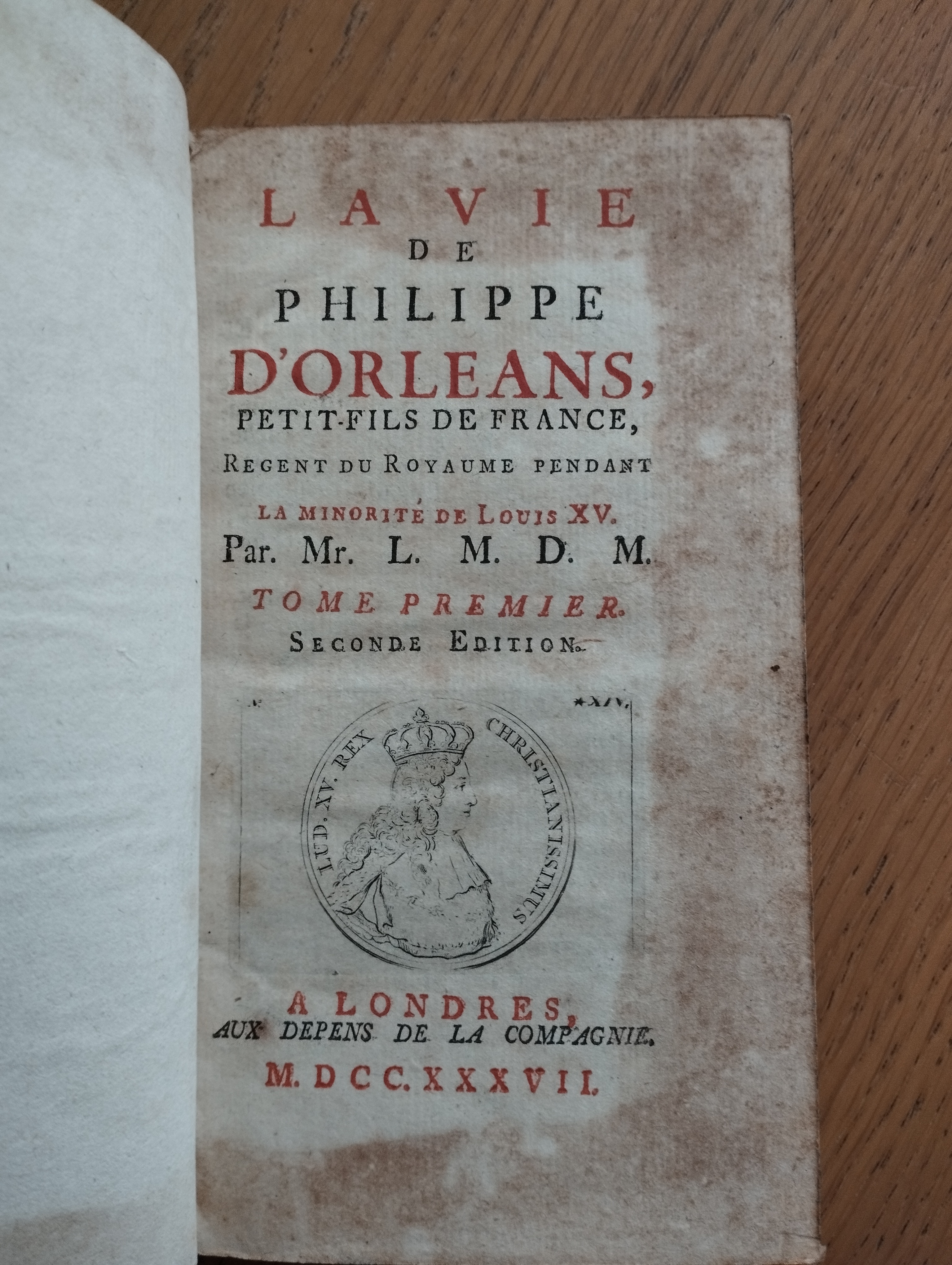 La vie de Philippe d'Orleas, petit fils de France, regent du Royaume Pendant le Minorité de Louis XV